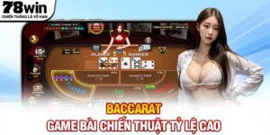 Baccarat - Game Bài Chiến Thuật Hấp Dẫn Với Tỷ Lệ Thắng Cao