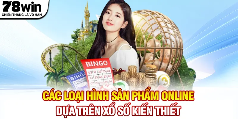 Các loại hình sản phẩm online dựa trên xổ số kiến thiết