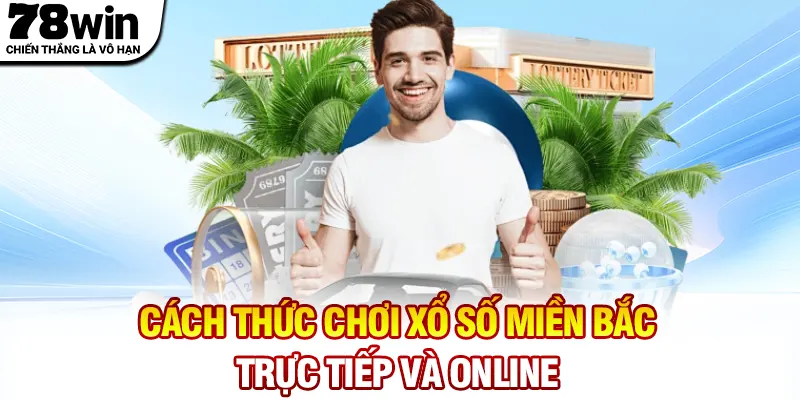 Các hình thức chơi thịnh hành dựa theo kết quả Xổ số miền Bắc 