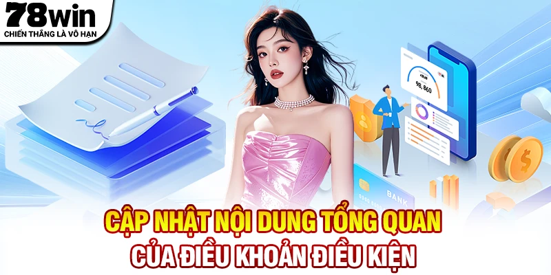 Cập nhật nội dung tổng quan của điều khoản và điều kiện