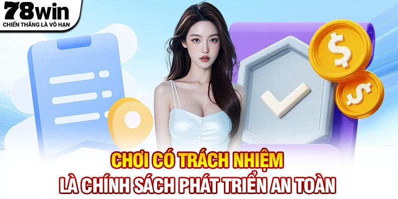 Chơi có trách nhiệm là chính sách phát triển an toàn