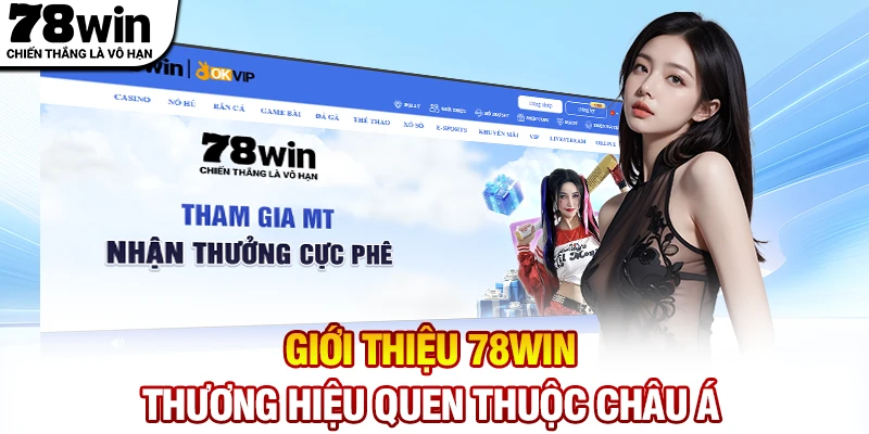 Giới thiệu 78WIN - Thương hiệu cá cược quen thuộc của hàng triệu người chơi châu Á