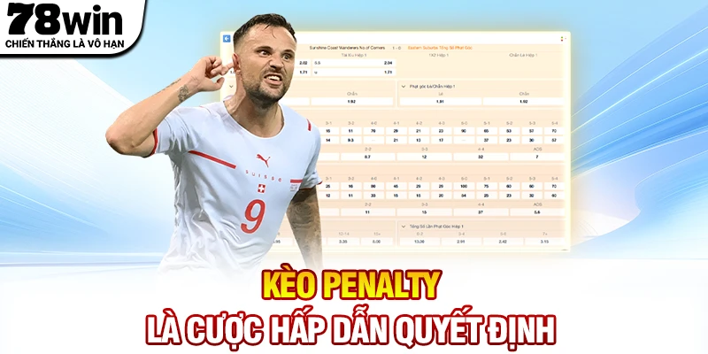 Kèo penalty là loại cược hấp dẫn ở trận đấu quyết định