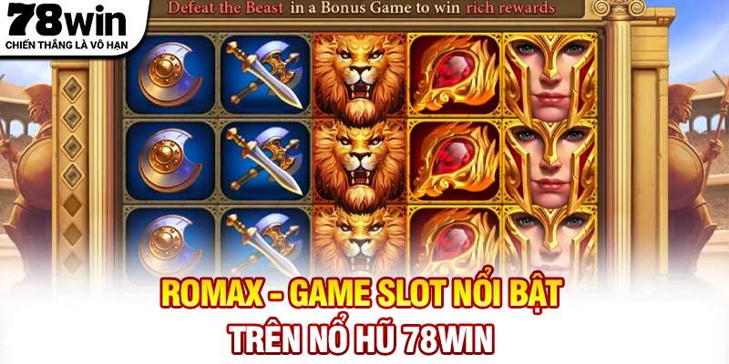 RomaX - Game slot nổi bật trên Nổ hũ 78WIN