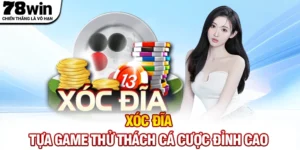 Xóc Đĩa - Tựa Game Đổi Thưởng Thử Thách Cá Cược Đỉnh Cao